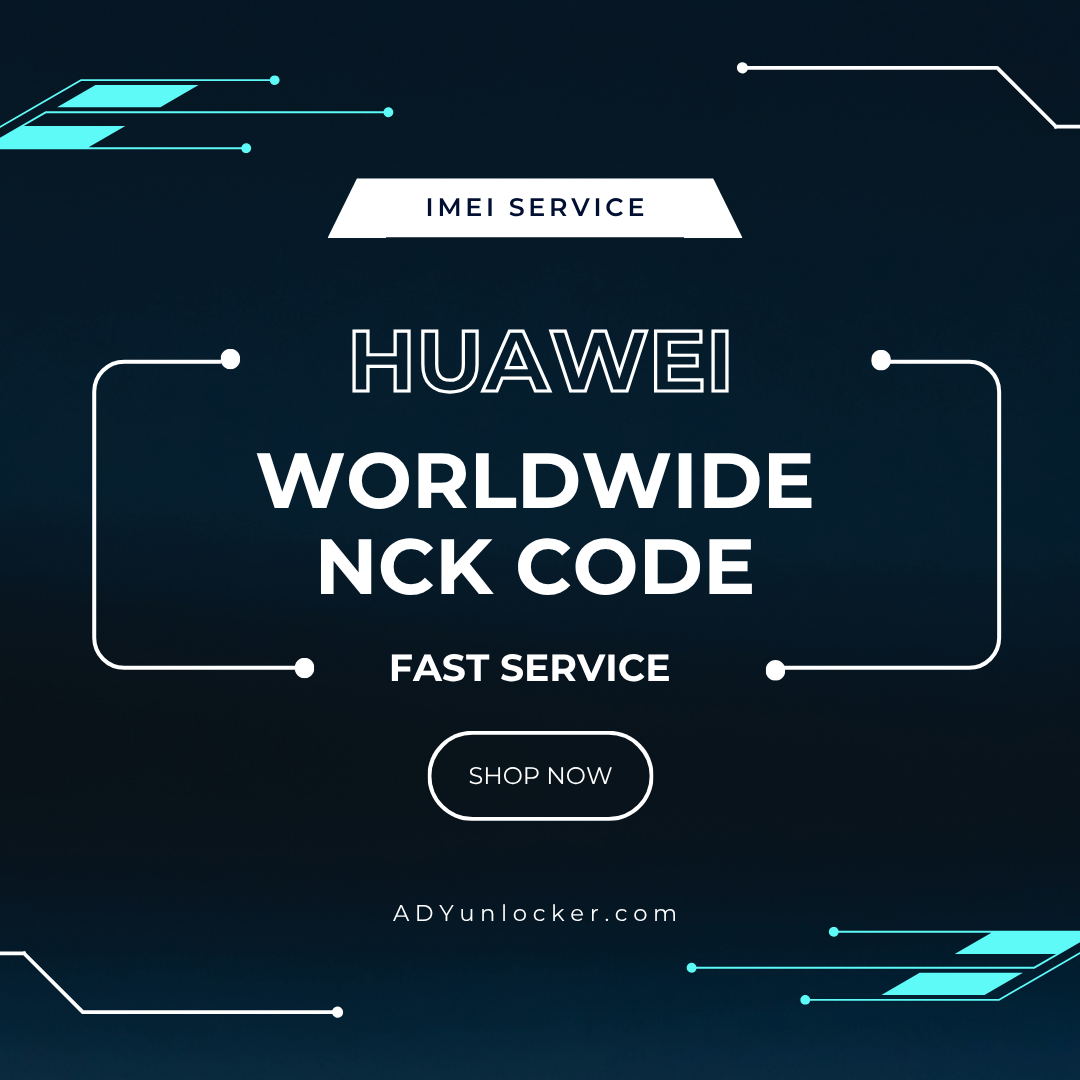 Huawei Unlock Code WorldWide [NCK Only]