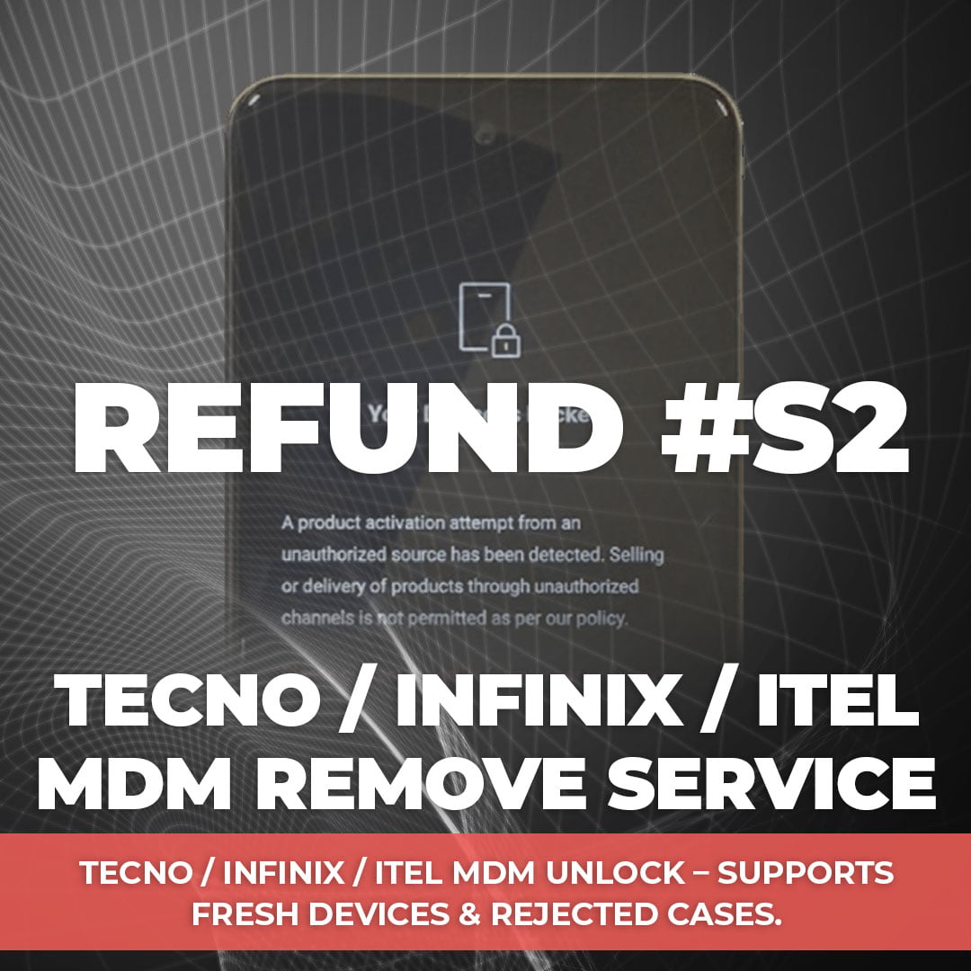 Refund #S2 - Tecno / Infinix / iTel MDM Unlock – Fresh Devices & Rejected Cases Supported